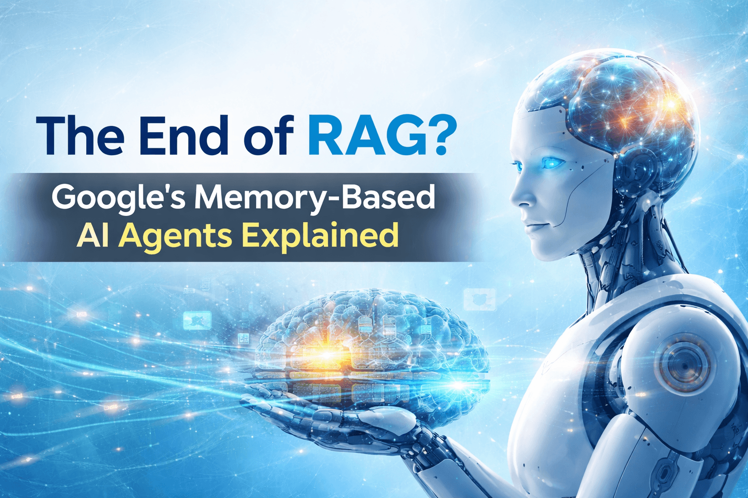 The End of RAG? Google’s Memory-Based AI Agents Explained